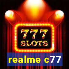 realme c77